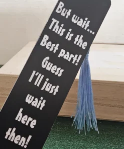 Black inspirational bookmark with blue tassel – “But wait… this is the best part!”